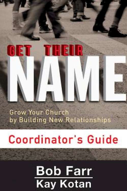 Book cover of Get Their Name: Grow Your Church by Building New Relationships