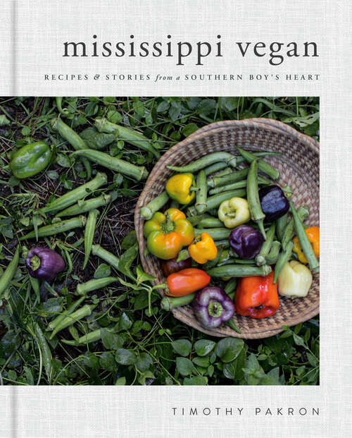 Book cover of Mississippi Vegan: Recipes and Stories from a Southern Boy's Heart