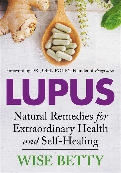 Book cover of Lupus: Natural Remedies for Extraordinary Health and Self-Healing