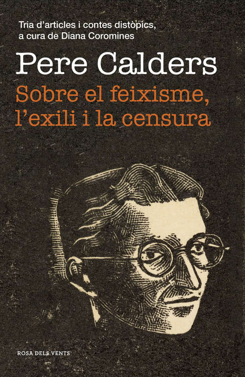 Book cover of Sobre el feixisme, l'exili i la censura: Tria d'articles i contes distòpics, a cura de Diana Coromines
