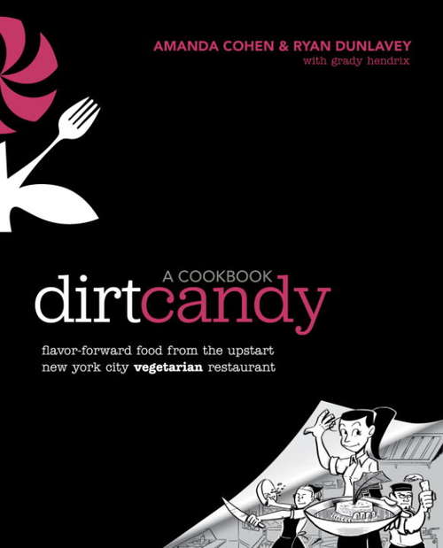 Book cover of Dirt Candy: A Cookbook