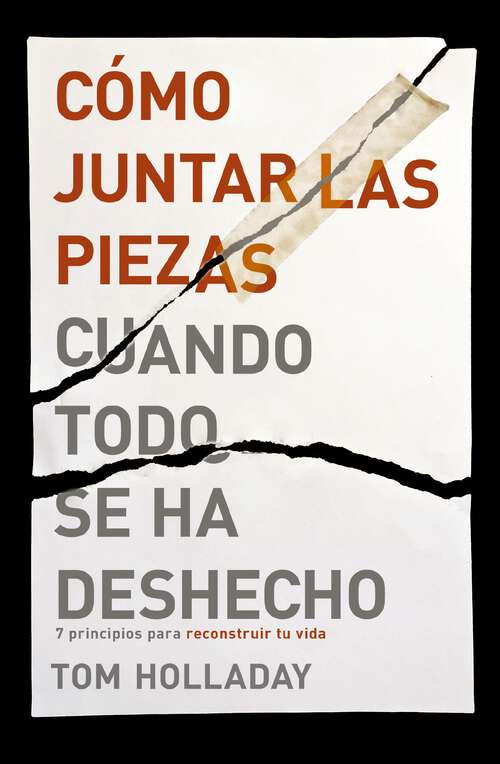 Book cover of Cómo juntar las piezas cuando todo se ha deshecho: 7 principios para reconstruir tu vida