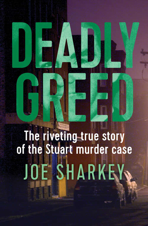Book cover of Deadly Greed: The Riveting True Story of the Stuart Murder Case, Which Rocked Boston and Shocked the Nation