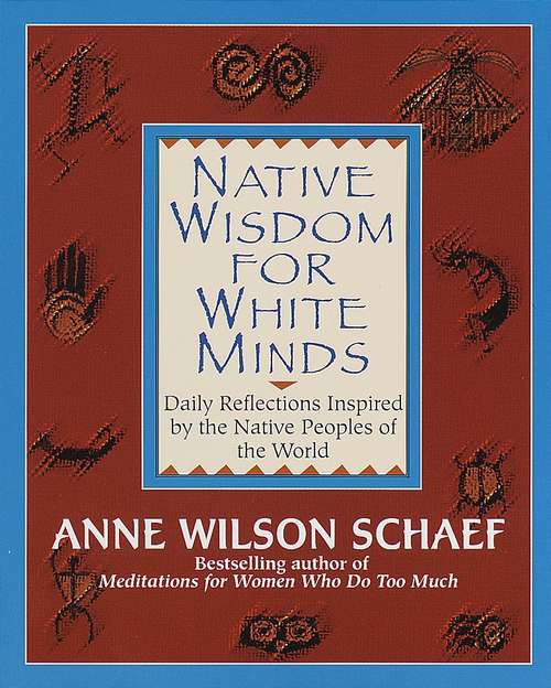 Native Wisdom for White Minds: Daily Reflections Inspired by the Native Peoples of the World