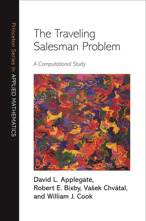 Book cover of The Traveling Salesman Problem: A Computational Study (Princeton Series in Applied Mathematics #17)