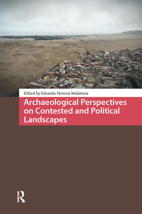 Book cover of Archaeological Perspectives on Contested and Political Landscapes (1) (Landscape and Heritage Studies)