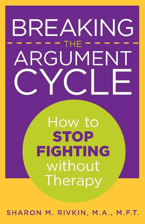 Book cover of Breaking the Argument Cycle: How to Stop Fighting Without Therapy