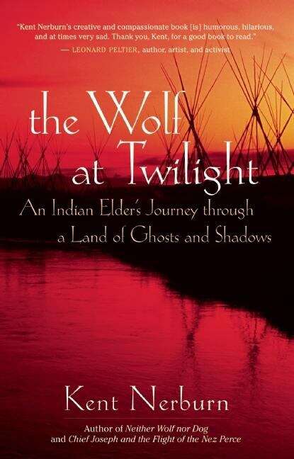 Book cover of The Wolf at Twilight: An Indian Elder's Journey Through a Land of Ghosts and Shadows