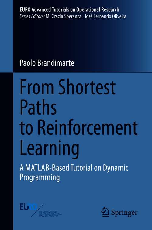 Book cover of From Shortest Paths to Reinforcement Learning: A MATLAB-Based Tutorial on Dynamic Programming (1st ed. 2021) (EURO Advanced Tutorials on Operational Research)