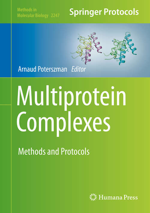 Multiprotein Complexes: Methods and Protocols (Methods in Molecular Biology #2247)