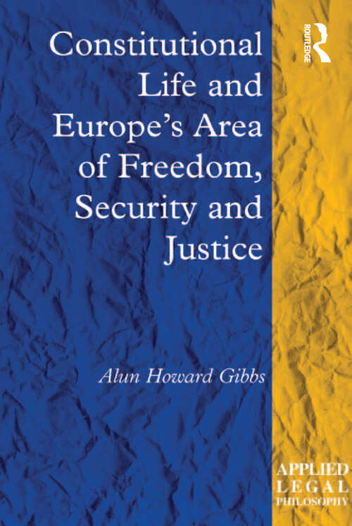 Book cover of Constitutional Life and Europe's Area of Freedom, Security and Justice (Applied Legal Philosophy)