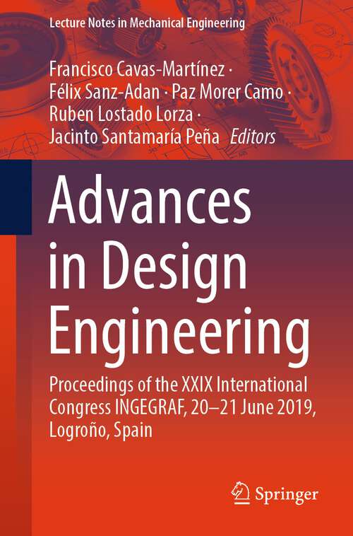 Book cover of Advances in Design Engineering: Proceedings of the XXIX International Congress INGEGRAF, 20-21 June 2019, Logroño, Spain (1st ed. 2020) (Lecture Notes in Mechanical Engineering)