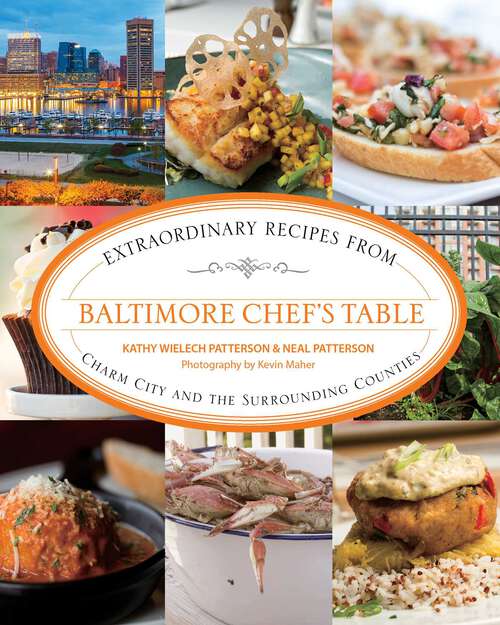 Book cover of Baltimore Chef's Table: Extraordinary Recipes from Charm City and the Surrounding Counties (1st Edition) (Chef's Table)