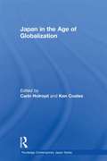 Japan in the Age of Globalization (Routledge Contemporary Japan Series)