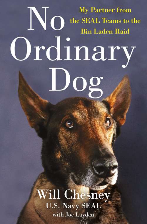 Book cover of No Ordinary Dog: My Partner from the SEAL Teams to the Bin Laden Raid
