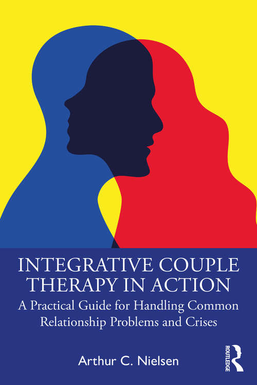 Book cover of Integrative Couple Therapy in Action: A Practical Guide for Handling Common Relationship Problems and Crises