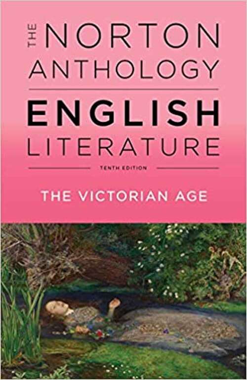 The Norton Anthology of English Literature: Volume E - The Victorian Age