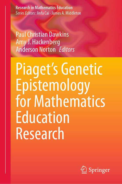 Book cover of Piaget’s Genetic Epistemology for Mathematics Education Research (1st ed. 2024) (Research in Mathematics Education)