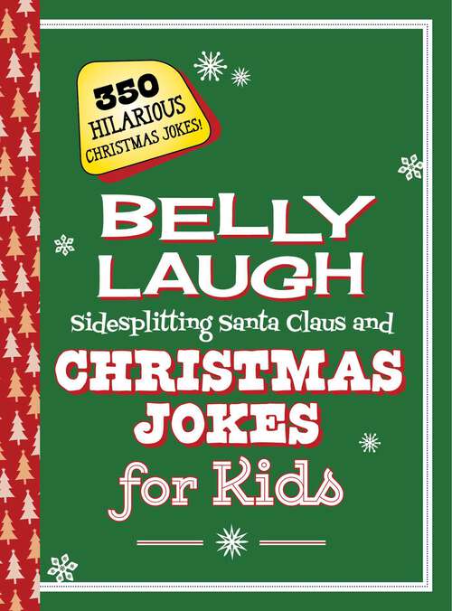 Book cover of Belly Laugh Sidesplitting Santa Claus and Christmas Jokes for Kids: 350 Hilarious Christmas Jokes!