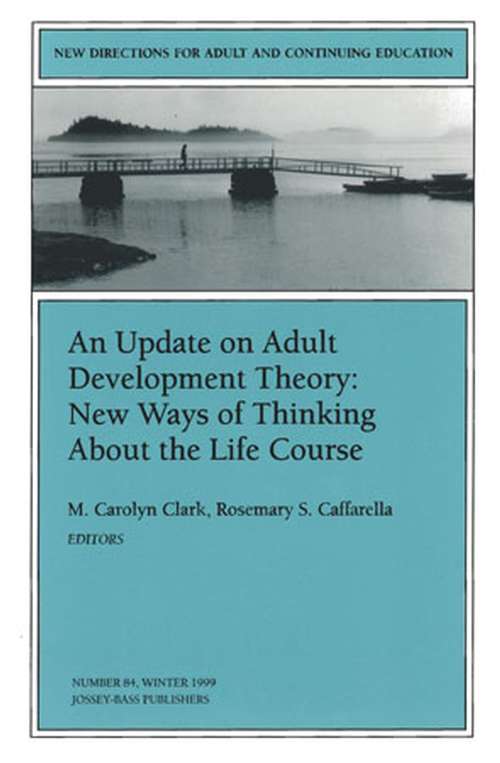 An Update on Adult Development Theory: New Ways of Thinking About the Life Course