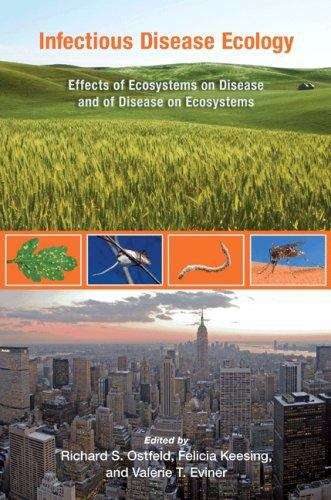 Infectious Disease Ecology: Effects of Ecosystems on Disease and of Disease On Ecosystems