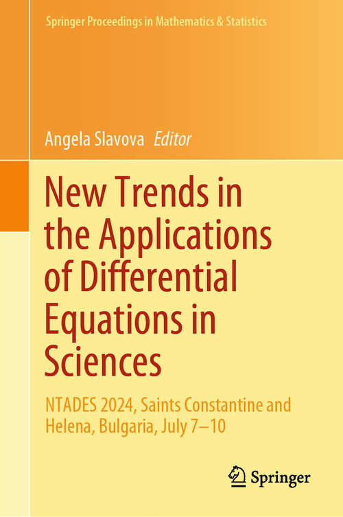 Book cover of New Trends in the Applications of Differential Equations in Sciences: NTADES 2024, Saints Constantine and Helena, Bulgaria, July 7–10 (Springer Proceedings in Mathematics & Statistics #488)