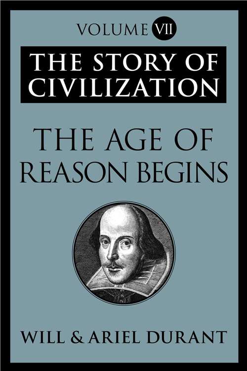 Book cover of The Age of Reason Begins: The Story of Civilization, Volume VII