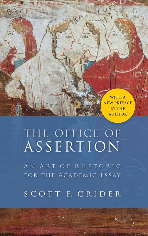 Book cover of Office Of Assertion: An Art Of Rhetoric For Academic Essay