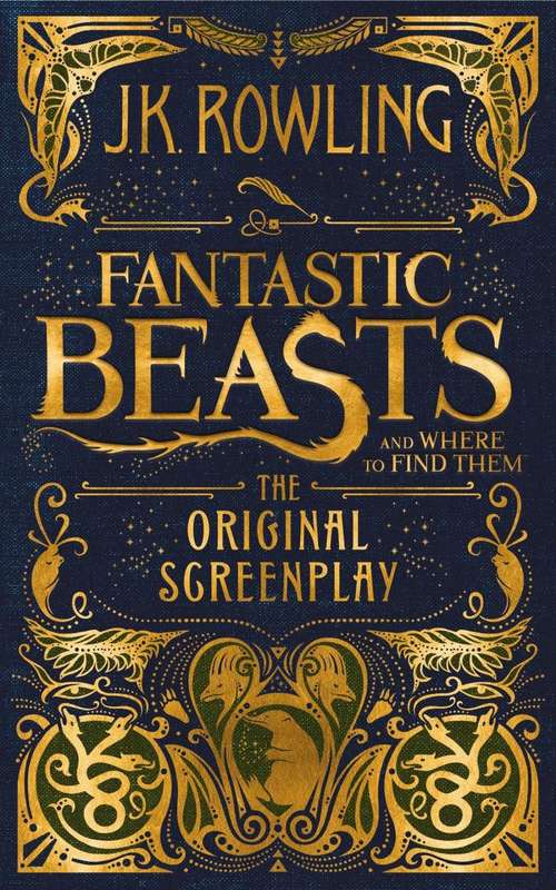 Book cover of Fantastic Beasts And Where To Find Them: The Original Screenplay