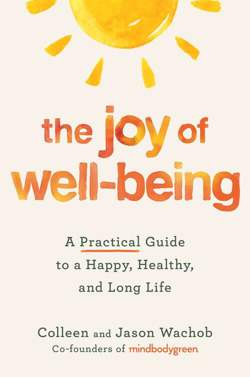 Book cover of The Joy of Well-Being: A Practical Guide to a Happy, Healthy, and Long Life