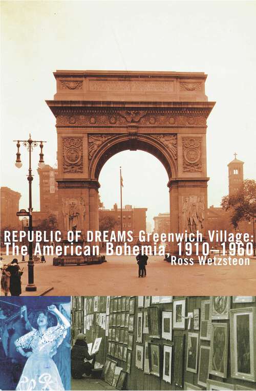 Book cover of Republic of Dreams: Greenwich Village: The American Bohemia, 1910–1960