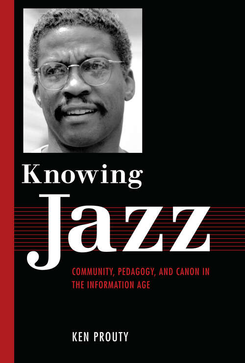 Book cover of Knowing Jazz: Community, Pedagogy, and Canon in the Information Age (EPUB Single) (American Made Music Series)