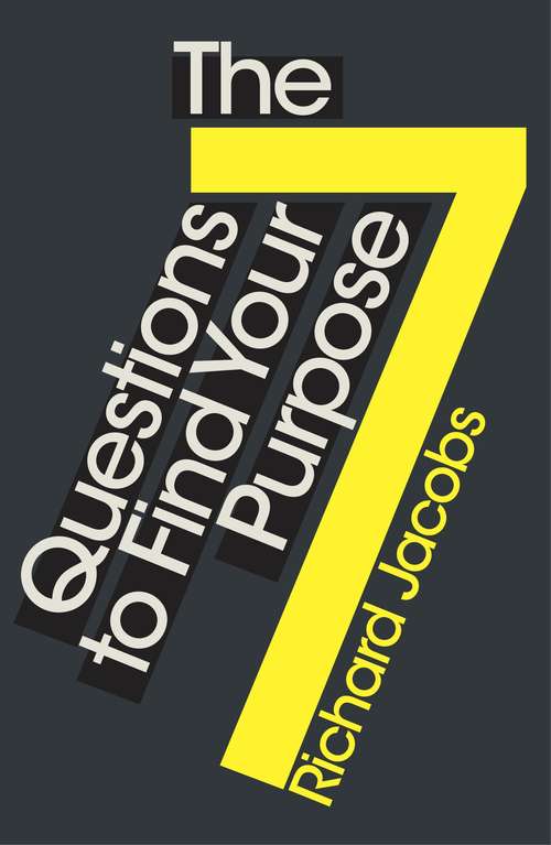 Book cover of The 7 Questions to Find Your Purpose