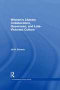 Women's Literary Collaboration, Queerness, and Late-Victorian Culture (The Nineteenth Century Series)
