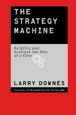 Book cover of The Strategy Machine: Building Your Business One Idea at a Time