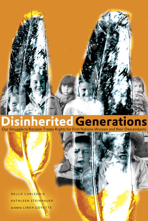 Disinherited Generations: Our Struggle to Reclaim Treaty Rights for First Nations Women and their Descendants