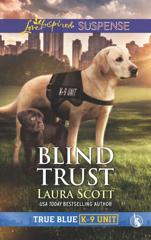 Blind Trust: Faith in the Face of Crime (True Blue K-9 Unit #4)