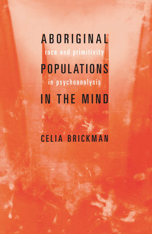 Book cover of Aboriginal Populations in the Mind: Race and Primitivity in Psychoanalysis