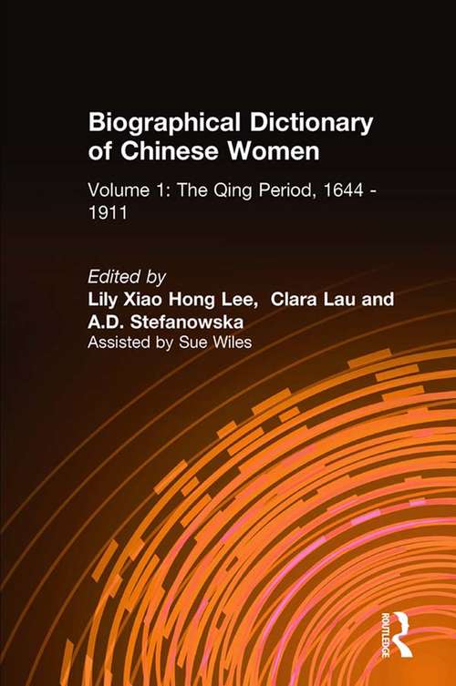 Biographical Dictionary of Chinese Women: Tang Through Ming, 618-1644 (Biographical Dictionary Of Chinese Women Ser. #Vol. 1)