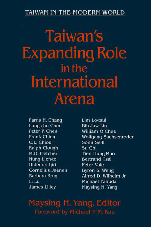 Taiwan's Expanding Role in the International Arena: Entering the United Nations (Taiwan In The Modern World Ser.)