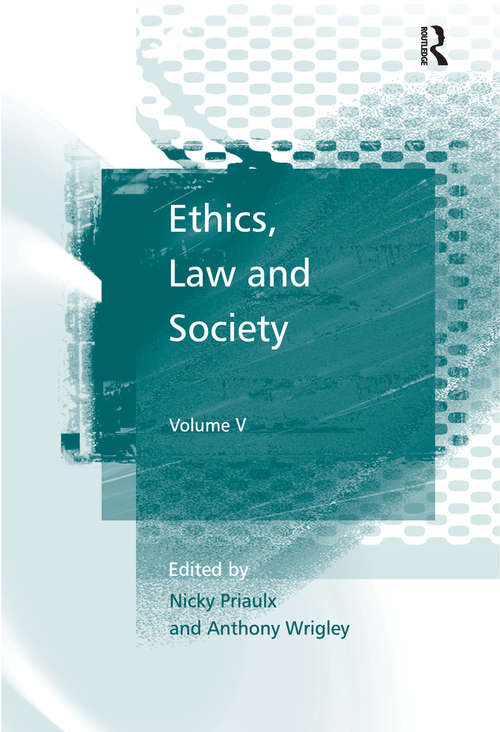 Ethics, Law and Society: Volume V (Ethics, Law And Society Ser.)