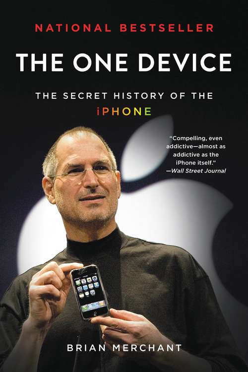 Book cover of The One Device: The Secret History of the iPhone
