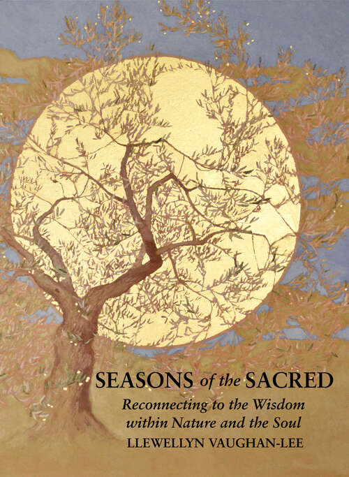 Seasons of the Sacred: Reconnecting to the Wisdom within Nature and the Soul