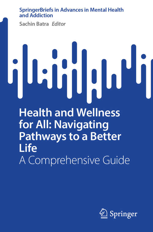 Book cover of Health and Wellness for All: A Comprehensive Guide (Advances in Mental Health and Addiction)