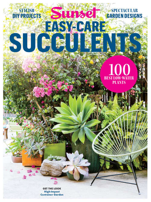 SUNSET Easy Care Succulents: 100 Best Low-Water Plants