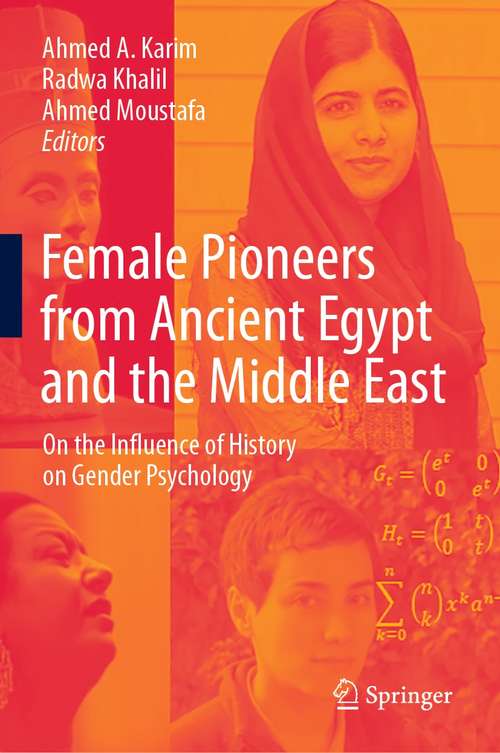 Book cover of Female Pioneers from Ancient Egypt and the Middle East: On the Influence of History on Gender Psychology (1st ed. 2021)