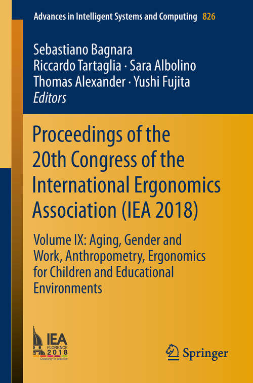 Book cover of Proceedings of the 20th Congress of the International Ergonomics Association: Volume IX: Aging, Gender and Work, Anthropometry, Ergonomics for Children and Educational Environments (Advances in Intelligent Systems and Computing #826)