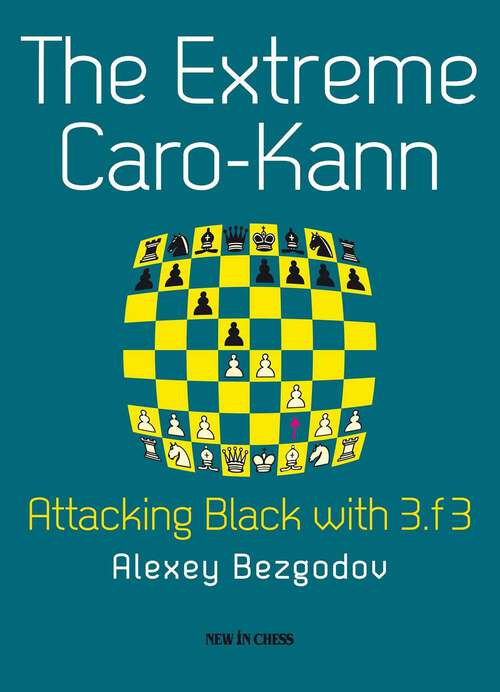 Book cover of The Extreme Caro-Kann: Attacking Black with 3.f3