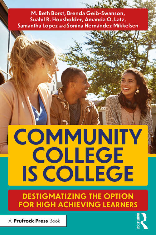 Book cover of Community College is College: Destigmatizing the Option for High Achieving Learners