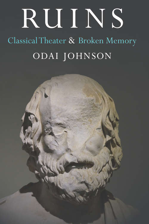 Book cover of Ruins: Classical Theater and Broken Memory (Theater: Theory/Text/Performance)